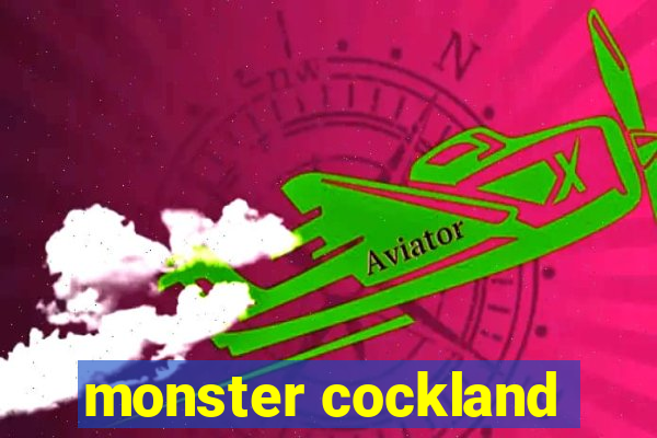 monster cockland